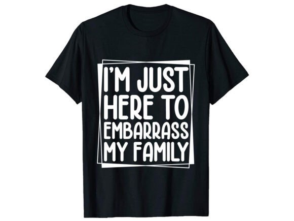 I'm Just Here to Sarcastic T-shirt: A Designer's Asset