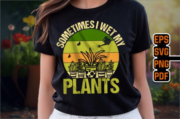 Sometimes I Wet My Plants: A Playful Gardening SVG Design